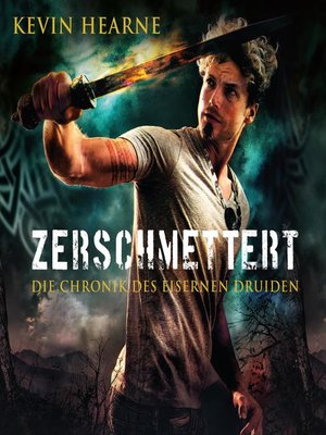 cover image of Zerschmettert (Die Chronik des Eisernen Druiden 9)